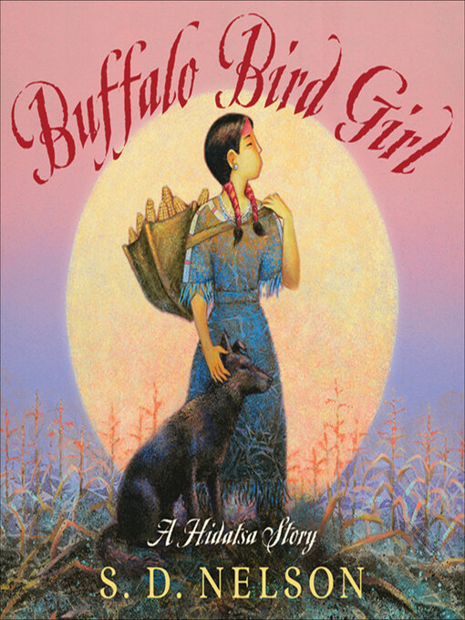 Title details for Buffalo Bird Girl by S. D. Nelson - Available